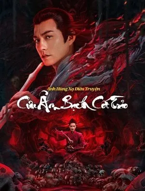 Phim Anh Hùng Xạ Điêu: Cửu Âm Bạch Cốt Trảo - The Legend Of The Condor Heroes: The Cadaverous Claws (2021)