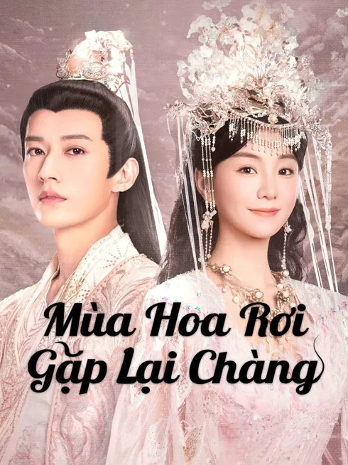 Phim Mùa Hoa Rơi Gặp Lại Chàng - Love Never Fails (2025)