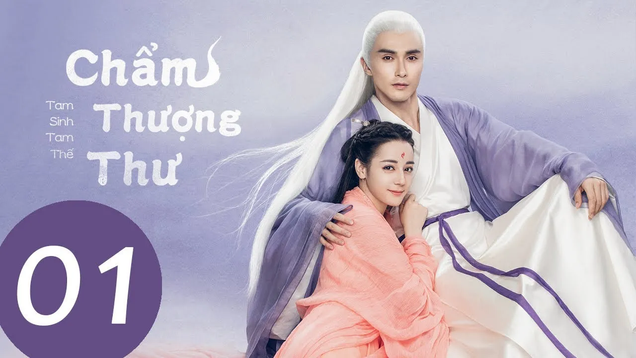 Phim Tam Sinh Tam Thế Chẩm Thượng Thư - Eternal Love of Dream (2020)