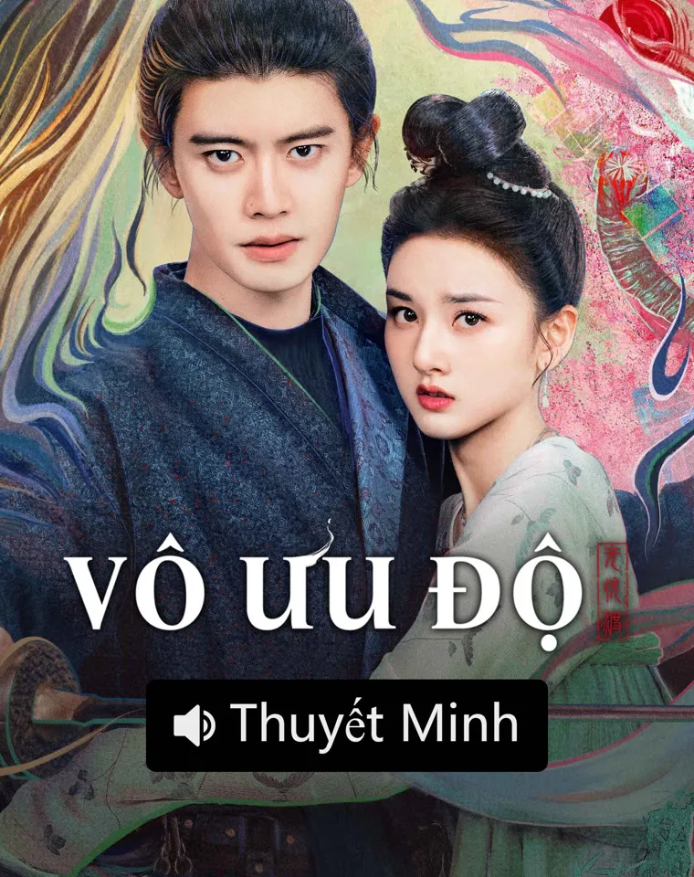 [Thuyết Minh] Vô Ưu Độ